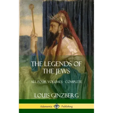 The Legends of the Jews: All Four Volumes - Complete