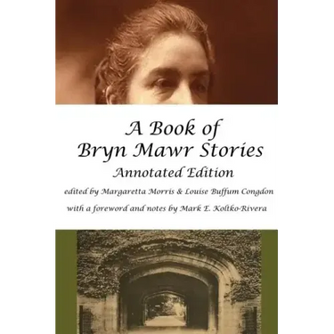 A Book of Bryn Mawr Stories: Annotated Edition