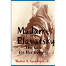 Madame Blavatsky: The Case for Her Defense Against the Hodgson-Coulomb Attack