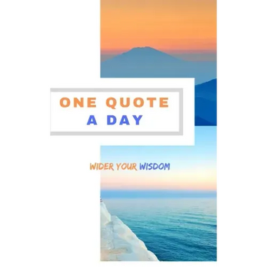 One Quote A Day: Wilder your wisdom with a quote every day!