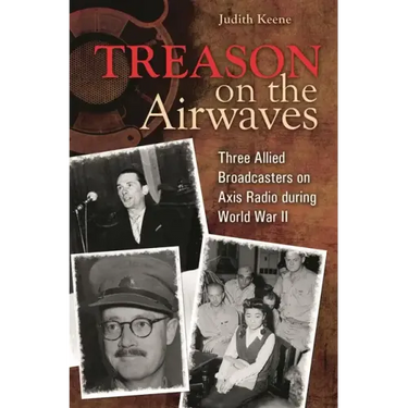 Treason on the Airwaves: Three Allied Broadcasters on Axis Radio during World War II