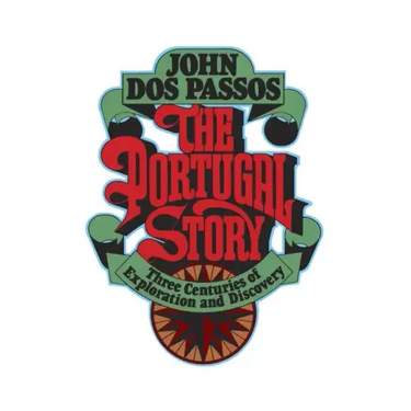 The Portugal Story: Three Centuries of Exploration and Discovery