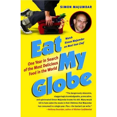 Eat My Globe: One Year in Search of the Most Delicious Food in the World