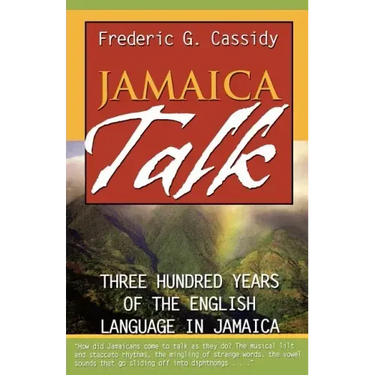 Jamaica Talk: Three Hundred Years of the English Language in Jamaica