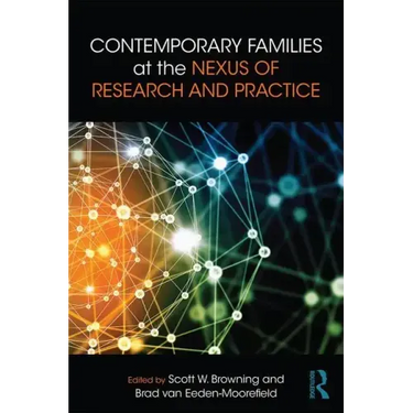 Contemporary Families at the Nexus of Research and Practice