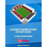 A Season of Coaching Sessions for Youth Soccer: A 24 Coaching Program