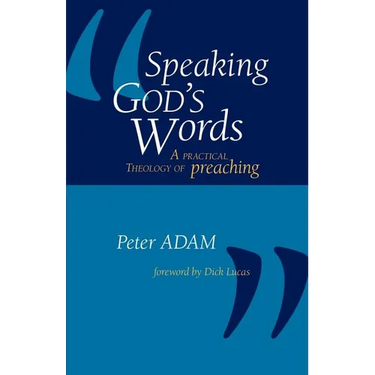 Speaking God's Words: A Practical Theology of Preaching
