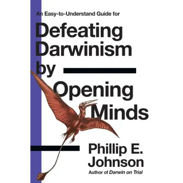 An Easy-to-Understand Guide for Defeating Darwinism by Opening Minds