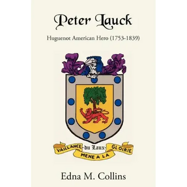 Peter Lauck: Huguenot American Hero (1753-1839)