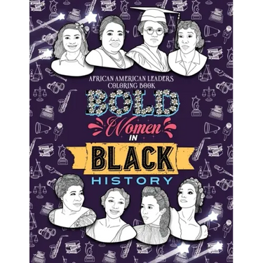 Bold Women in Black History: African American Leaders Coloring Book for Girls, Boys and Their Parents