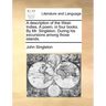 A Description of the West-Indies. a Poem, in Four Books. by Mr. Singleton. During His Excursions Among Those Islands.