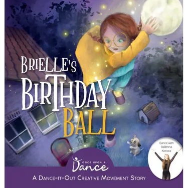 Brielle's Birthday Ball: A Dance-It-Out Creative Movement Story for Young Movers
