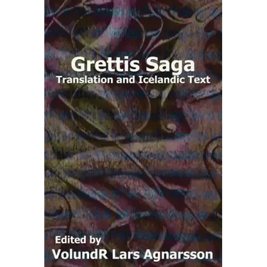 Grettis Saga: Translation and Icelandic Text