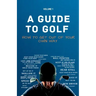 A Guide to Golf - How to get out of your own way