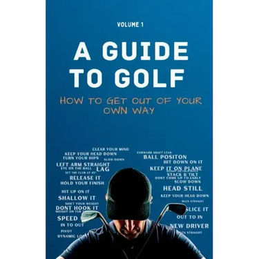 A Guide to Golf - How to get out of your own way