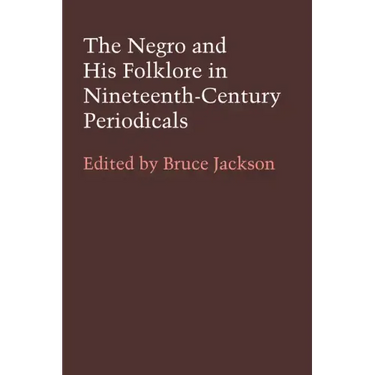 The Negro and His Folklore in 19th-Century Periodicals