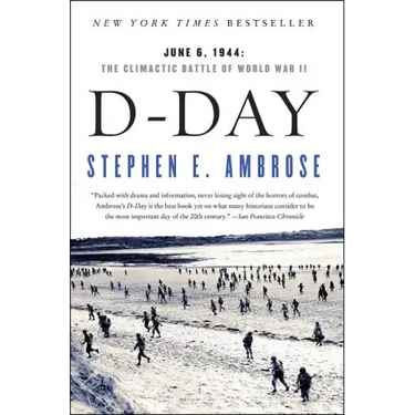 D-Day: June 6, 1944: The Climactic Battle of World War II
