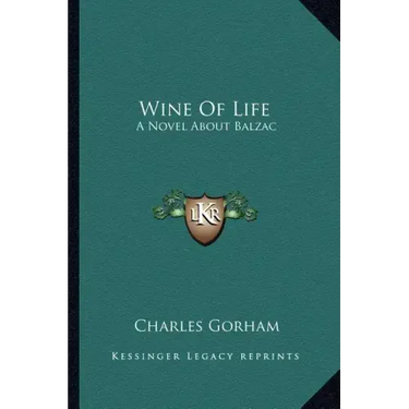 Wine of Life: A Novel about Balzac