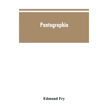 Pantographia; containing accurate copies of all the known alphabets in the world; together with an English explanation of the peculiar force or power