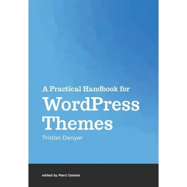 A Practical Handbook for WordPress Themes