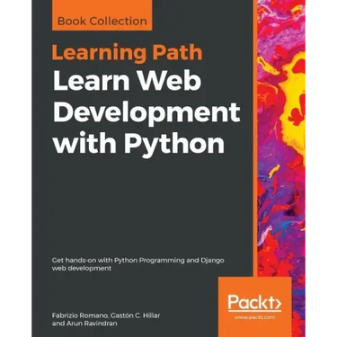 Learn Web Development with Python: Get hands-on with Python Programming and Django web development