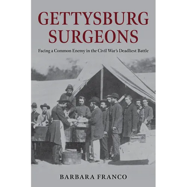 Gettysburg Surgeons: Facing a Common Enemy in the Civil War's Deadliest Battle