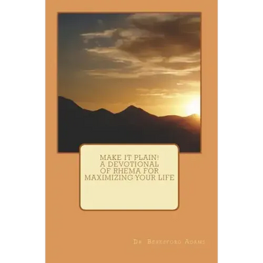 Make It Plain! A Devotional of Rhema for Maximizing Your Life