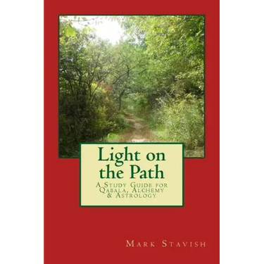 Light on the Path: A Study Guide for Qabala, Alchemy, & Astrology
