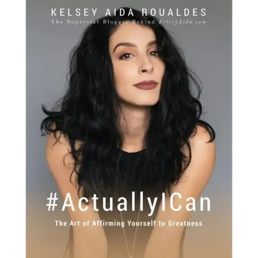 #ActuallyICan: The Art of Affirming Yourself to Greatness
