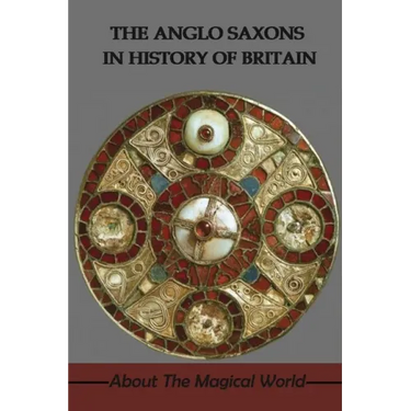 The Anglo Saxons In History Of Britain: About The Magical World: Were The Anglo-Saxons Vikings?