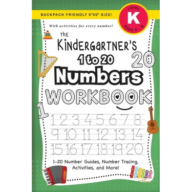 The Kindergartner's 1 to 20 Numbers Workbook: (Ages 5-6) 1-20 Number Guides, Number Tracing, Activities, and More! (Backpack Friendly 6"x9" Size)