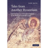Tales from Another Byzantium: Celestial Journey and Local Community in the Medieval Greek Apocrypha