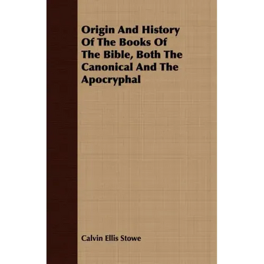 Origin And History Of The Books Of The Bible, Both The Canonical And The Apocryphal