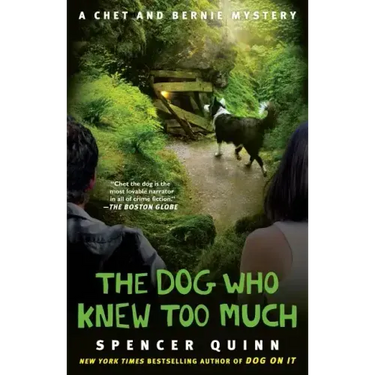 The Dog Who Knew Too Much: A Chet and Bernie Mystery