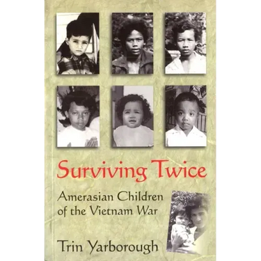 Surviving Twice: Amerasian Children of the Vietnam War