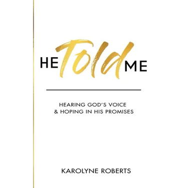 He Told Me: Hearing God's Voice & Hoping in His Promises