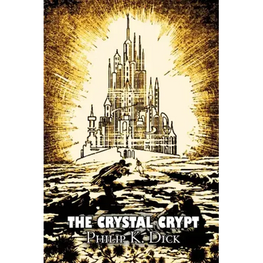 The Crystal Crypt by Philip K. Dick, Science Fiction, Fantasy