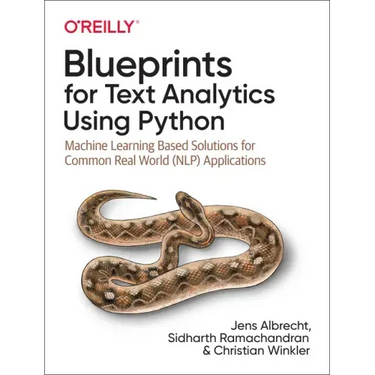 Blueprints for Text Analytics Using Python: Machine Learning-Based Solutions for Common Real World (Nlp) Applications