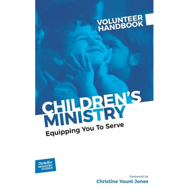 Children's Ministry Volunteer Handbook: Equipping You to Serve