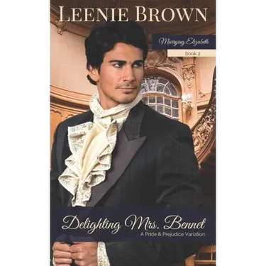 Delighting Mrs. Bennet: A Pride and Prejudice Variation
