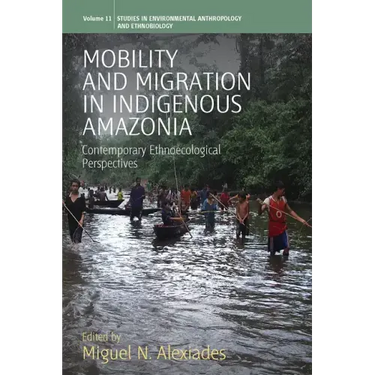 Mobility and Migration in Indigenous Amazonia: Contemporary Ethnoecological Perspectives