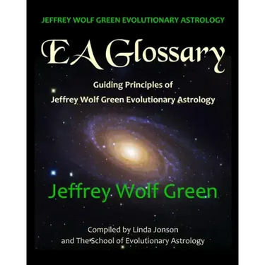 Jeffrey Wolf Green Evolutionary Astrology: EA Glossary: Guiding Principles of Jeffrey Wolf Green Evolutionary Astrology