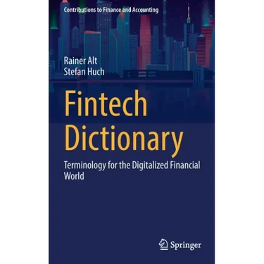 Fintech Dictionary: Terminology for the Digitalized Financial World