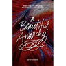 A Beautiful Anarchy: When the Life Creative Becomes the Life Created