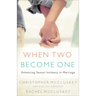 When Two Become One: Enhancing Sexual Intimacy in Marriage