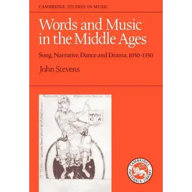 Words and Music in the Middle Ages: Song, Narrative, Dance and Drama, 1050-1350