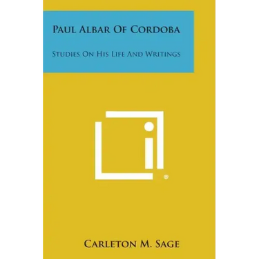 Paul Albar of Cordoba: Studies on His Life and Writings