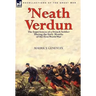 'Neath Verdun: the Experiences of a French Soldier During the Early Months of the First World War