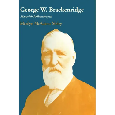 George W. Brackenridge: Maverick Philanthropist