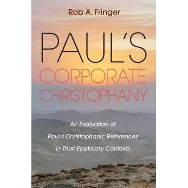 Paul's Corporate Christophany: An Evaluation of Paul's Christophanic References in Their Epistolary Contexts